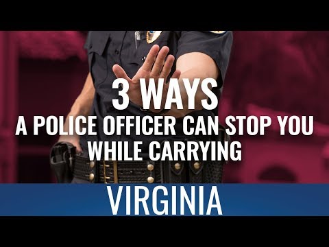 3 Ways A Police Officer Can Stop You While Carrying In VA