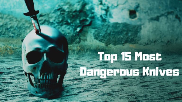Most Dangerous Knives: Uncovering The Top 15