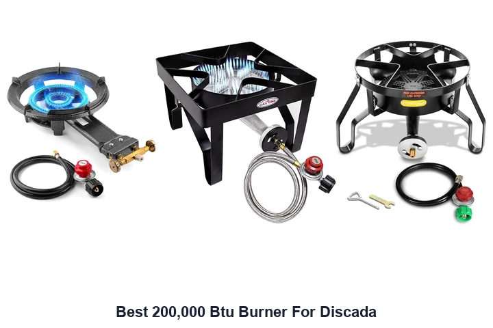 Best 200,000 Btu Burner For Discada