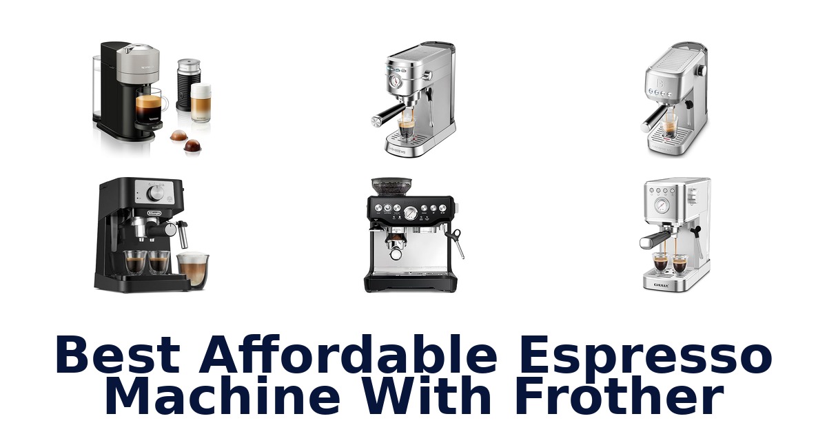 best affordable espresso machine with frother