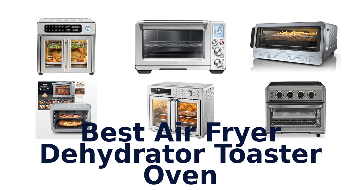 best air fryer dehydrator toaster oven