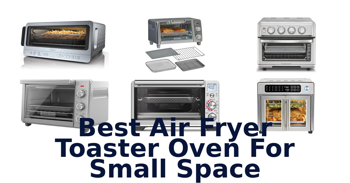 best air fryer toaster oven for small space