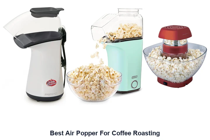 Best Air Popper For Coffee Roasting