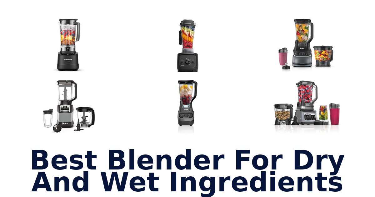 best blender for dry and wet ingredients