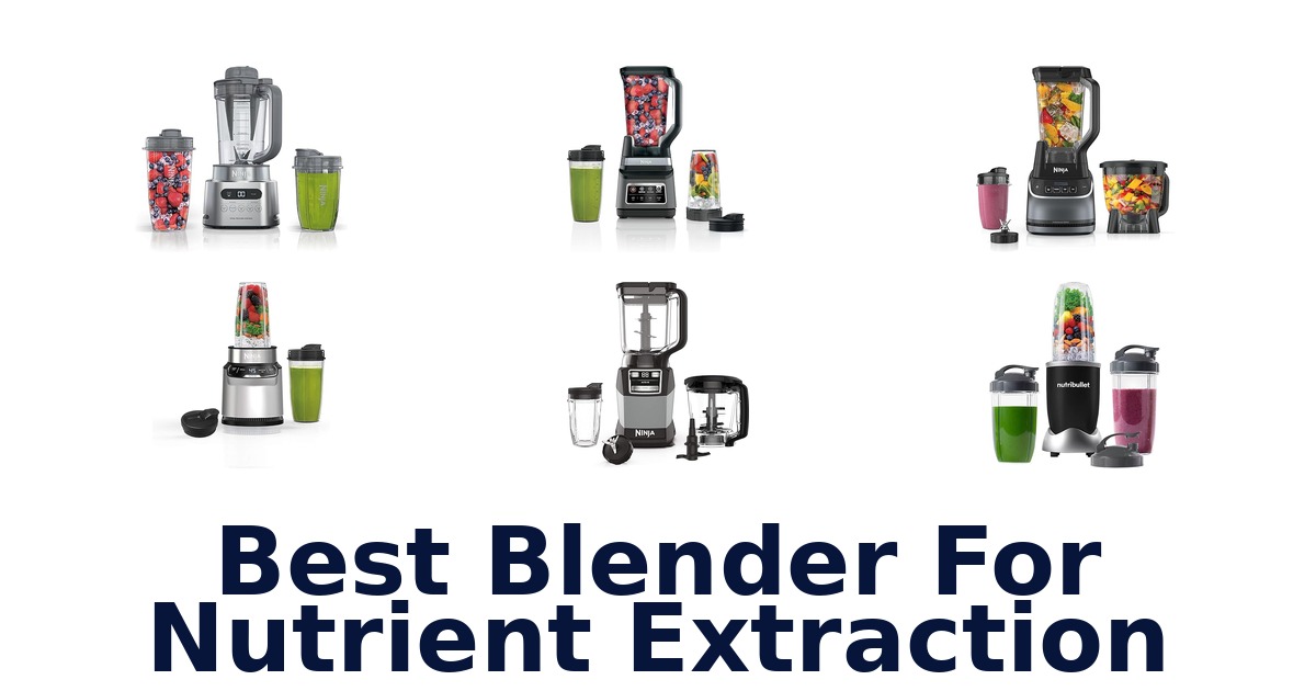 best blender for nutrient extraction