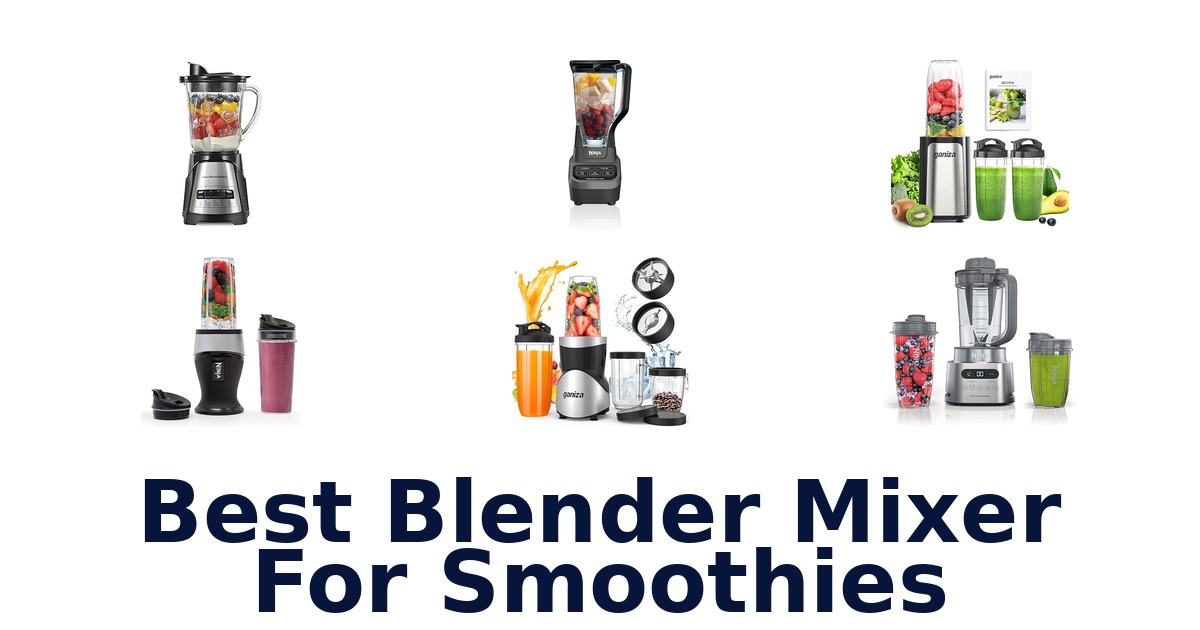 best blender mixer for smoothies