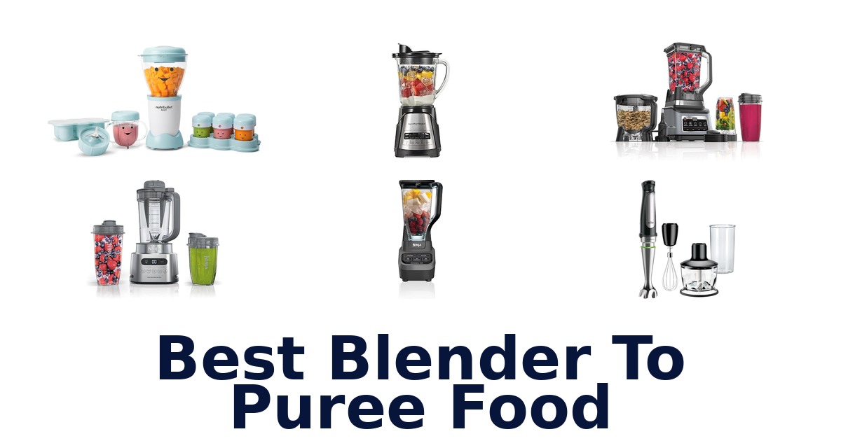 best blender to puree food