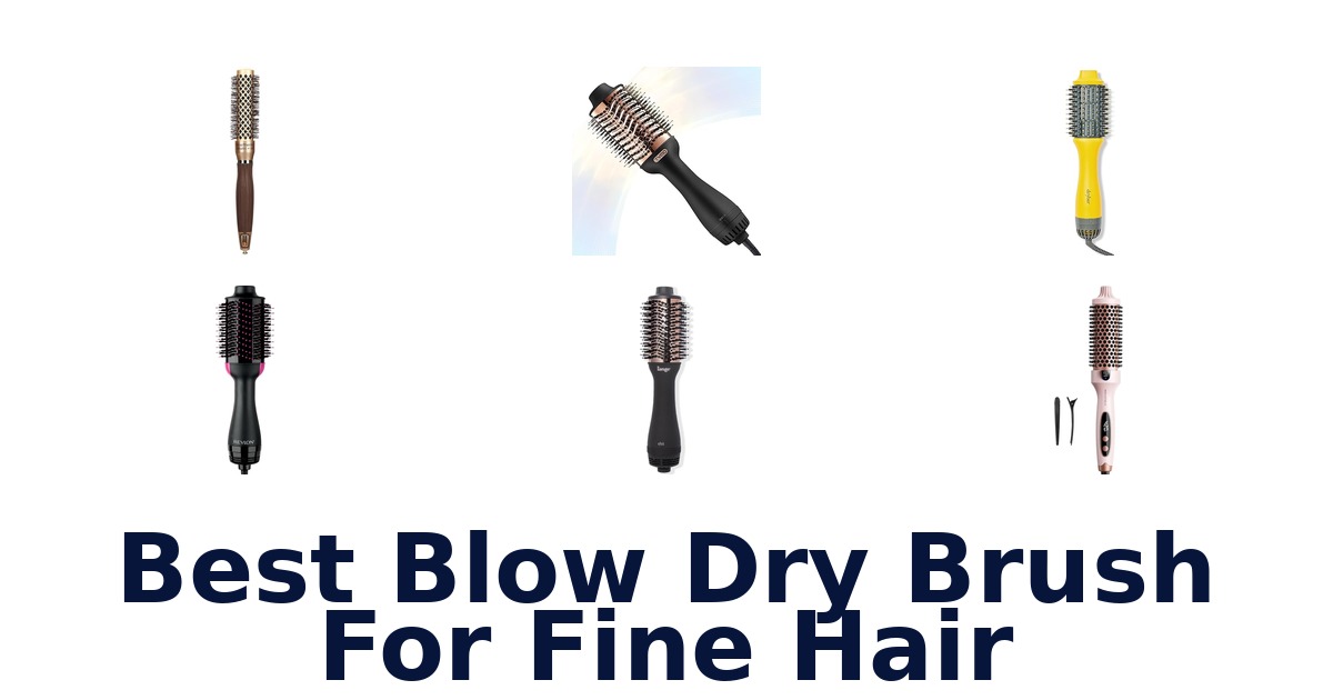 best blow dry brush for fine hair