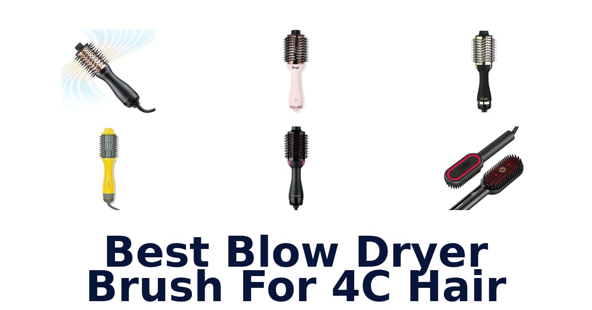 best blow dryer brush for 4c hair