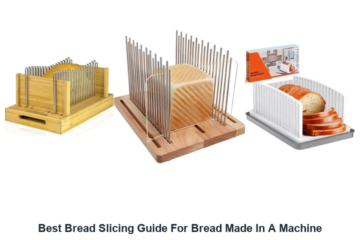 Best Bread Slicing Guide For Bread Made In A Machine