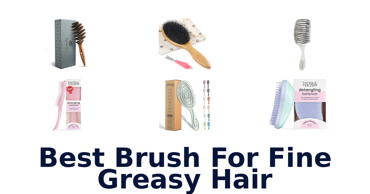 best brush for fine greasy hair