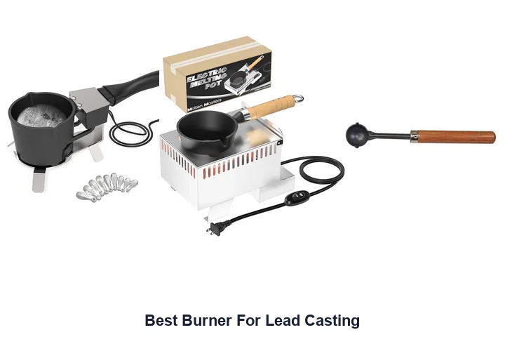 Best Burner For Lead Casting