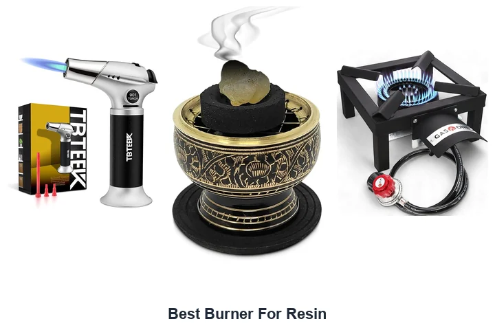 Best Burner For Resin