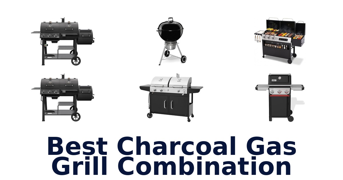 best charcoal gas grill combination