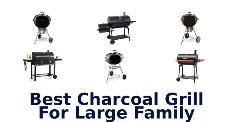 best charcoal grill for large family