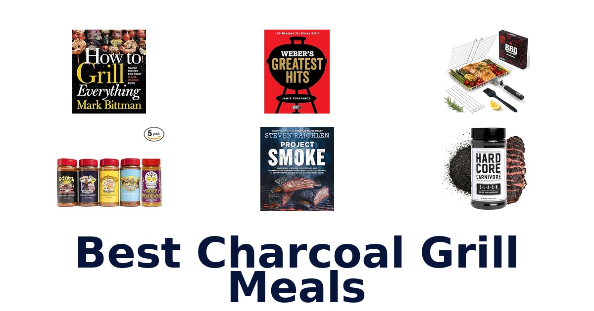 best charcoal grill meals