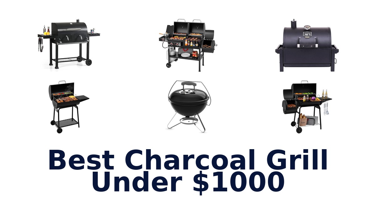 best charcoal grill under $1000