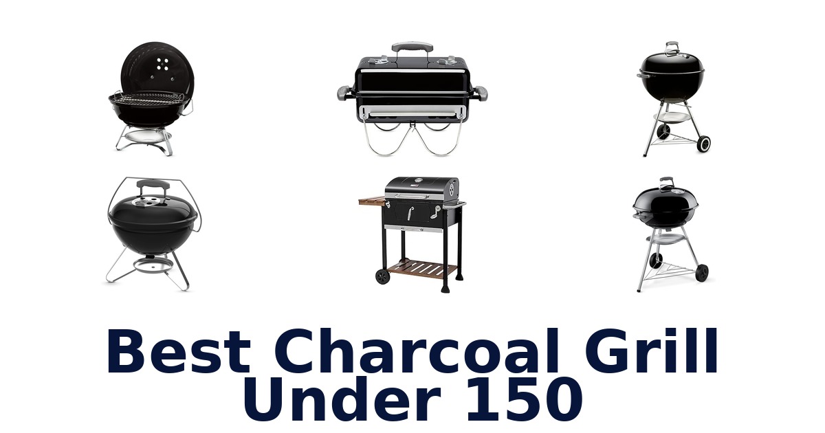 best charcoal grill under 150