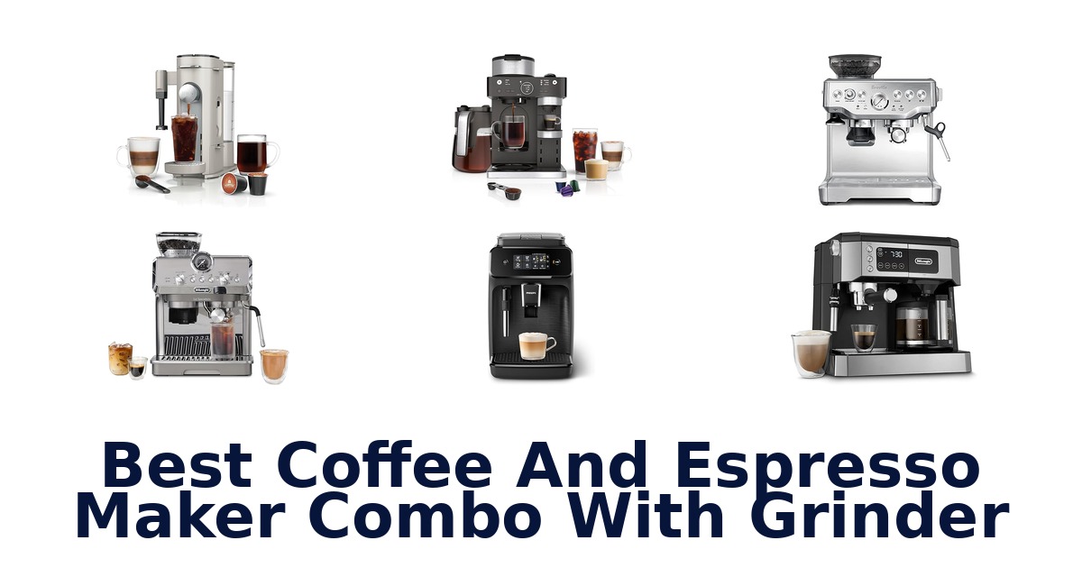 best coffee and espresso maker combo with grinder