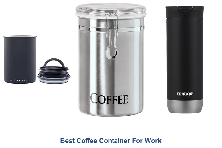 Best Coffee Container For Work