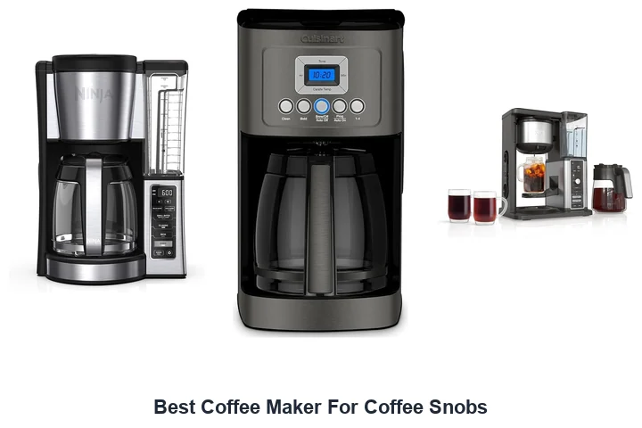 Best Coffee Maker For Coffee Snobs