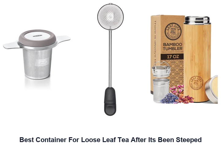 Best Container For Loose Leaf Tea After Its Been Steeped