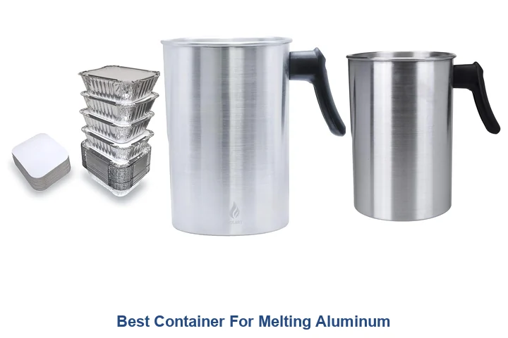 Best Container For Melting Aluminum