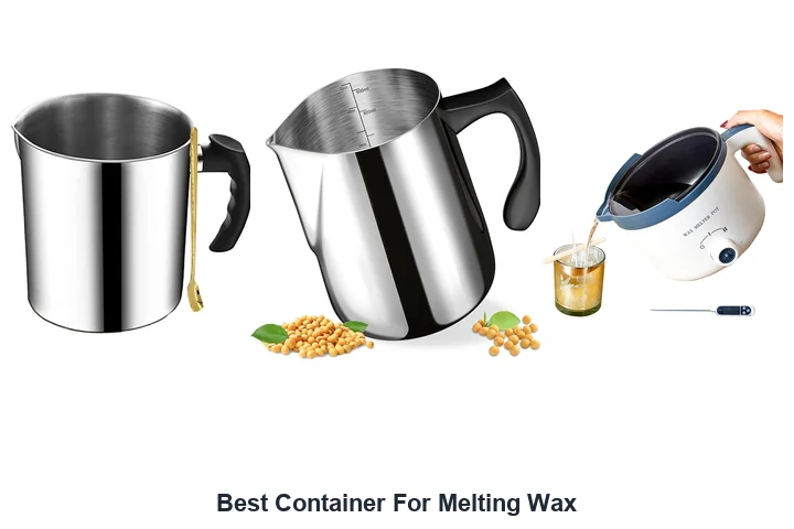 Best Container For Melting Wax