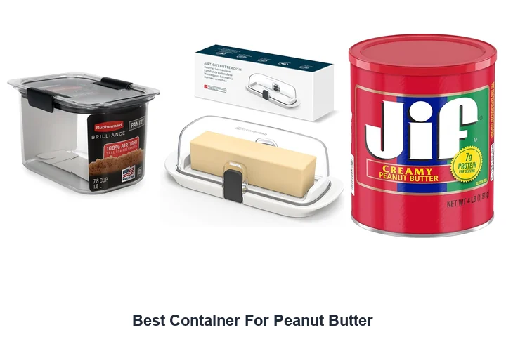 Best Container For Peanut Butter