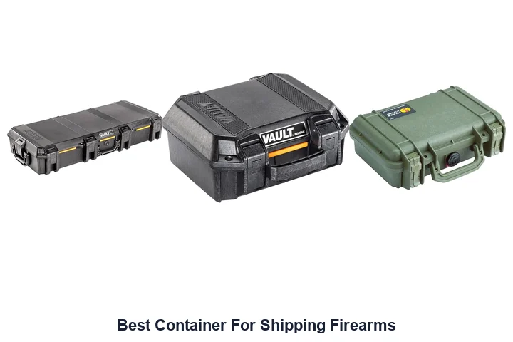 Best Container For Shipping Firearms