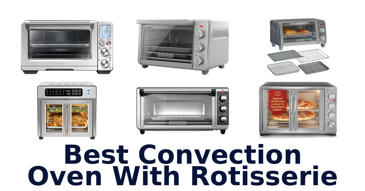 best convection oven with rotisserie