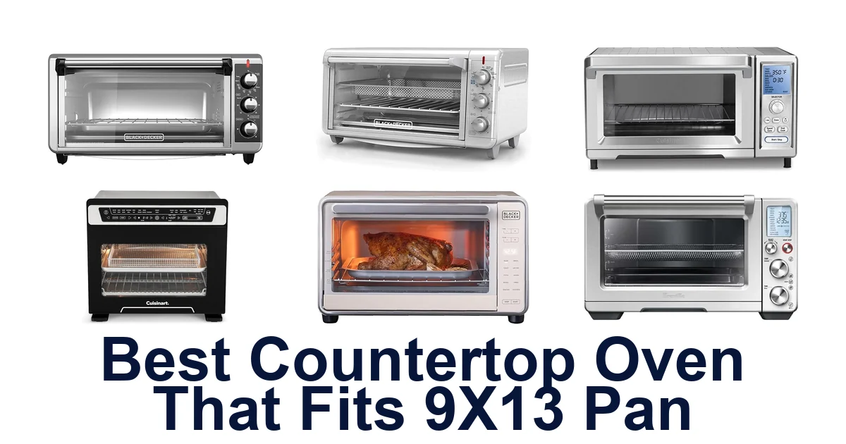 best countertop oven that fits 9x13 pan