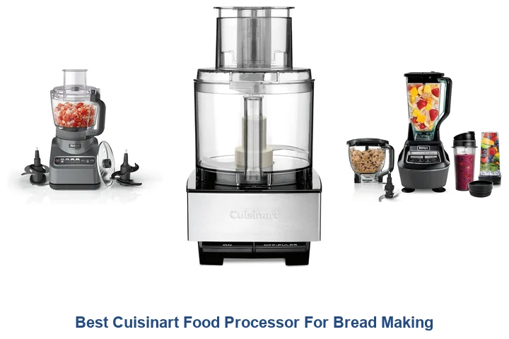 Best Cuisinart Food Processor For Bread Making