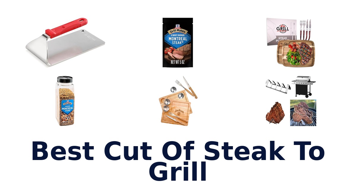 best cut of steak to grill