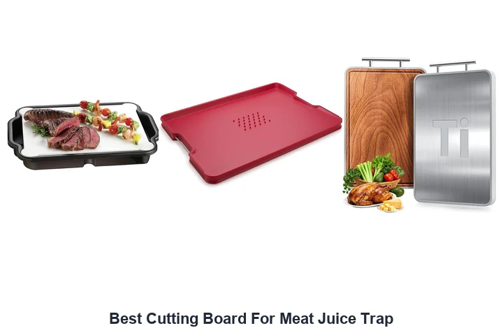 Best Cutting Board For Meat Juice Trap