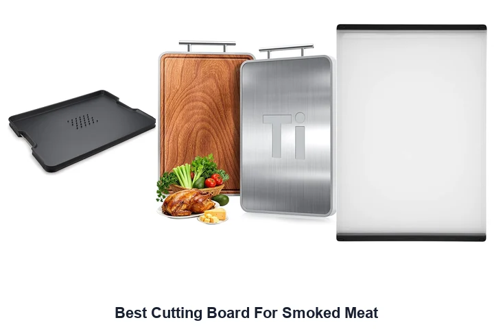 Best Cutting Board For Smoked Meat