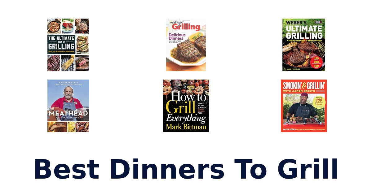 best dinners to grill