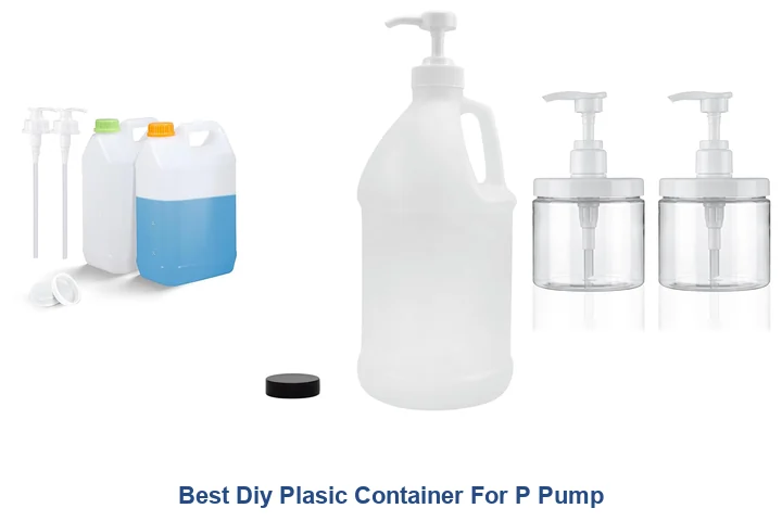 Best Diy Plasic Container For P Pump