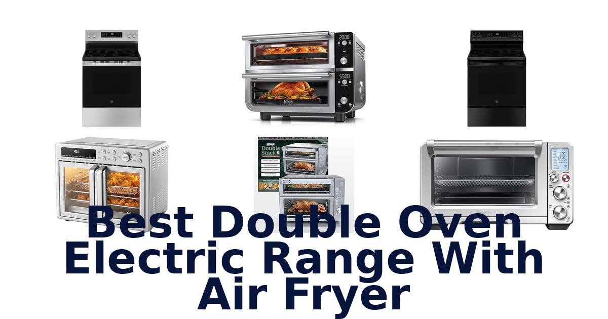 best double oven electric range with air fryer
