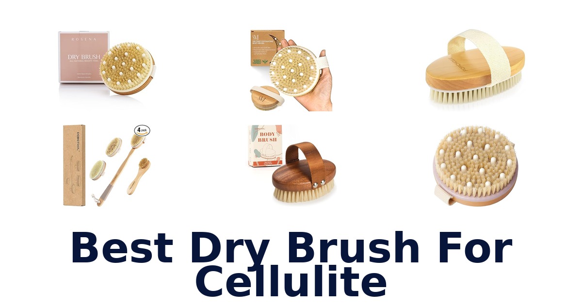 best dry brush for cellulite
