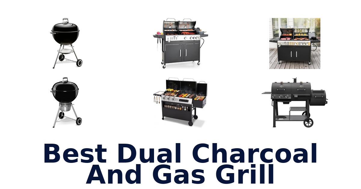 best dual charcoal and gas grill