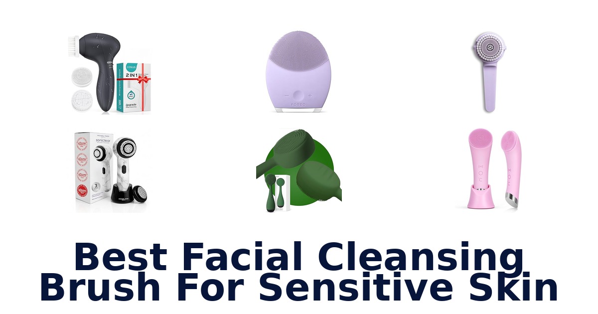 best facial cleansing brush for sensitive skin