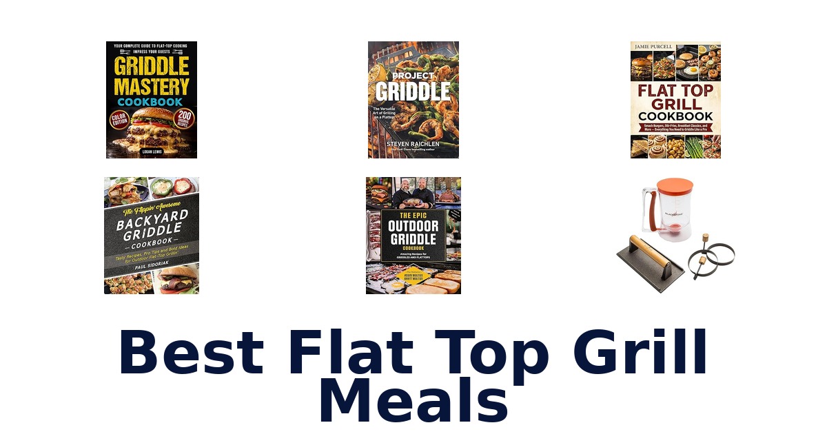 best flat top grill meals