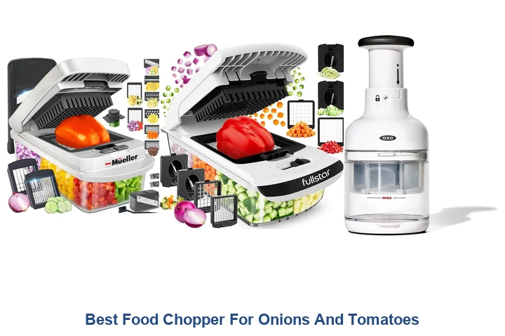 Best Food Chopper For Onions And Tomatoes