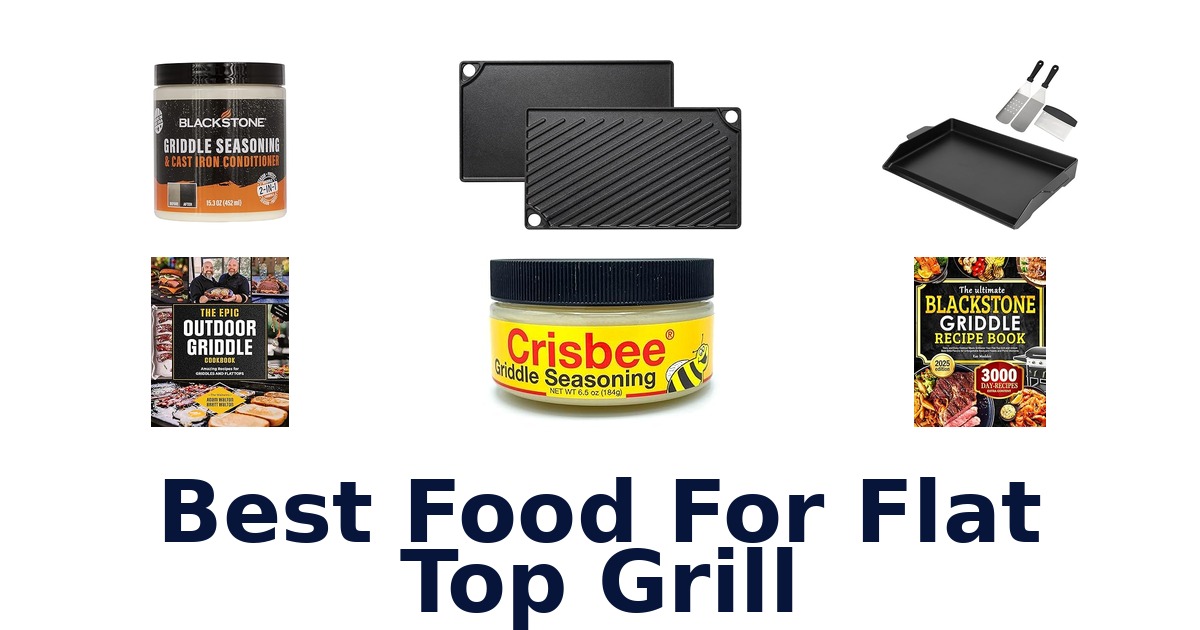 best food for flat top grill
