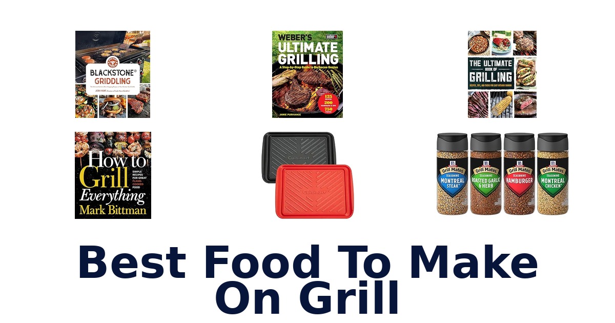 best food to make on grill