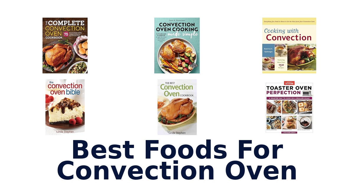 best foods for convection oven