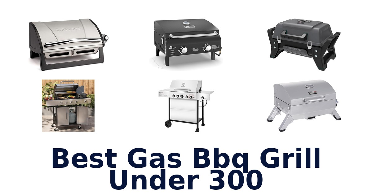 best gas bbq grill under 300