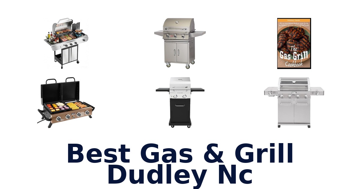 best gas & grill dudley nc
