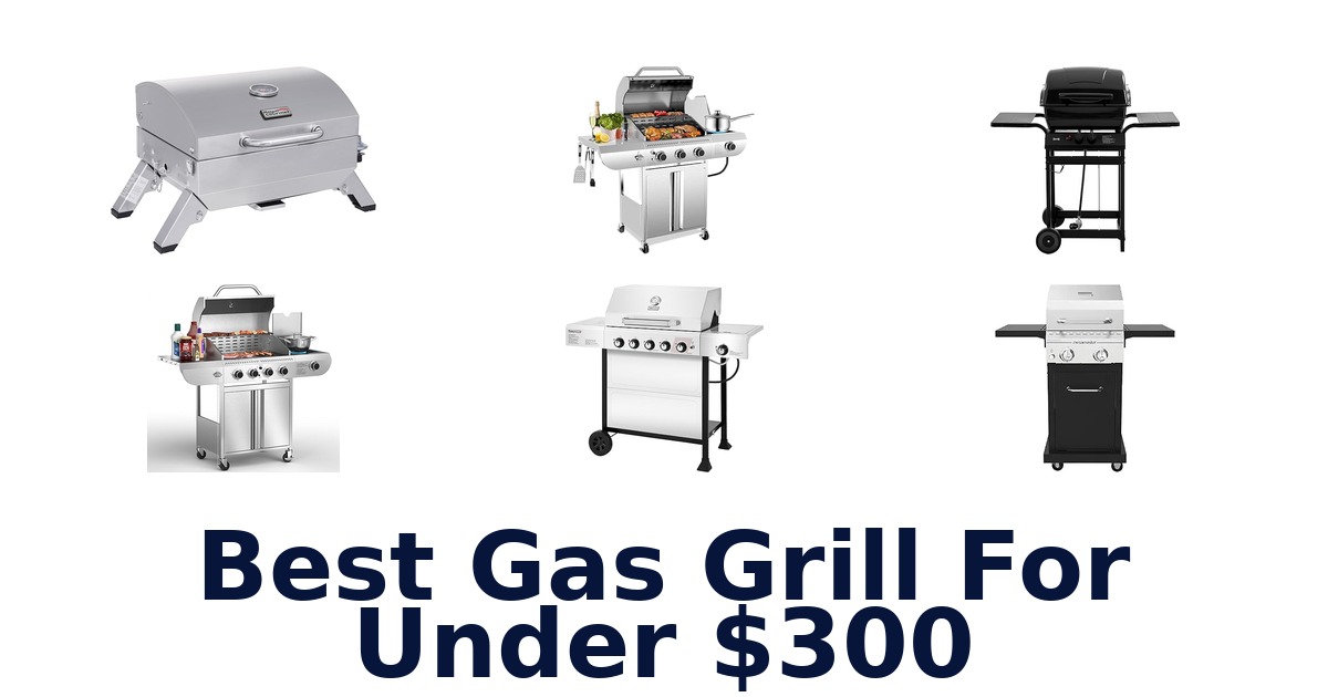 best gas grill for under $300